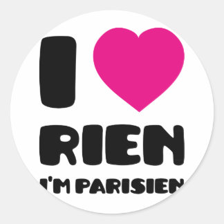 Sticker Rond I Love 'Rien' I m'm Parisien :)