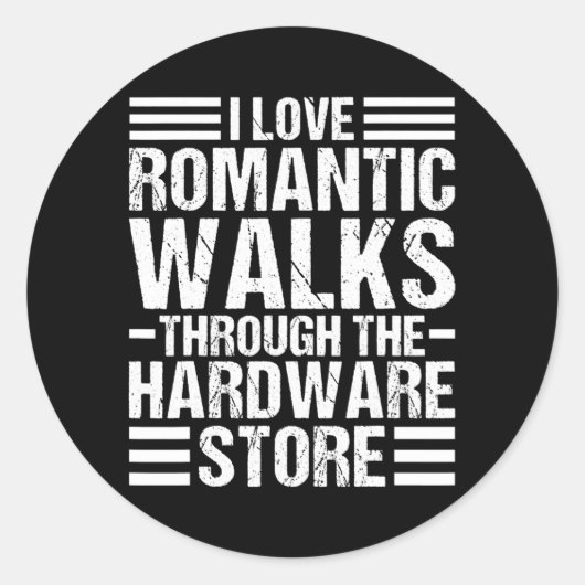 Sticker Rond I Love Romantic Walks through the Hardware Store (Devant)