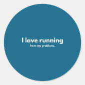Sticker Rond I Love Running From My Problems Funny Quotes  (Devant)
