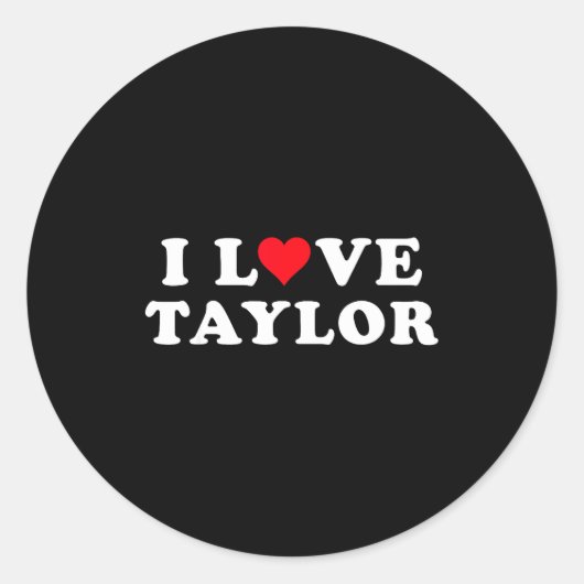 Sticker Rond I Love Taylor Matching Girlfriend & Boyfriend (Devant)