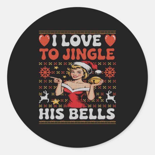 Sticker Rond I Love To Jingle His Bells Stuff Her Stocking Ugly (Devant)