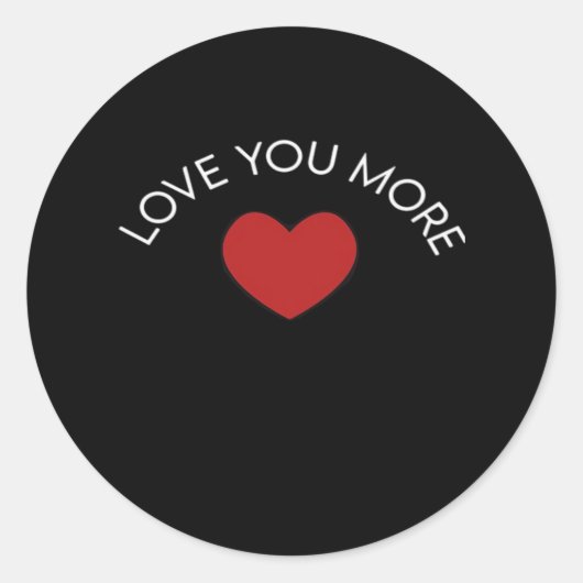 Sticker Rond I Love You More Contemporary Design  (Devant)