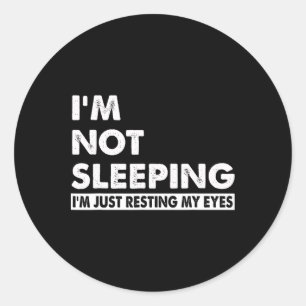 Sticker Rond I&# ; m Pas de I&# dormant ; m Juste de reposer me