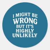 Sticker Rond I Might Be Wrong But It's Highly Unlikely Sarcasti (Devant)