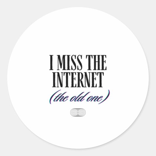 Sticker Rond I Miss The Old Internet (Devant)