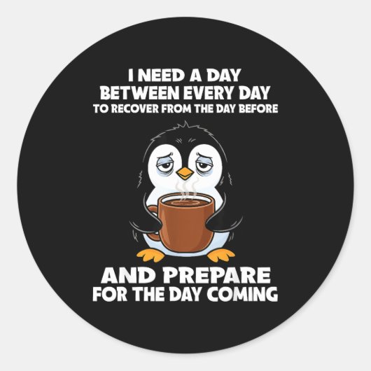 Sticker Rond I Need A Day Between Every Day Recover From The Da (Devant)
