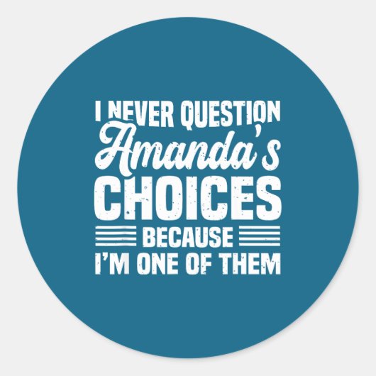 Sticker Rond I Never Question Amanda's Choices Funny Husband Wi (Devant)