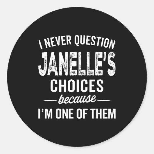 Sticker Rond I Never Question Janelle’s Choices Janelle D Name (Devant)