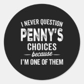 Sticker Rond I Never Question Penny’s Choices - Penny D Name (Devant)