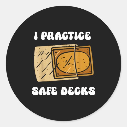 Sticker Rond I Practice Safe Deckss Funny Saying Quote Men Wome (Devant)
