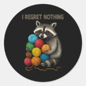 Sticker Rond I Regret Nothing Funny Raccoon Lovers Yarn Lover W (Devant)