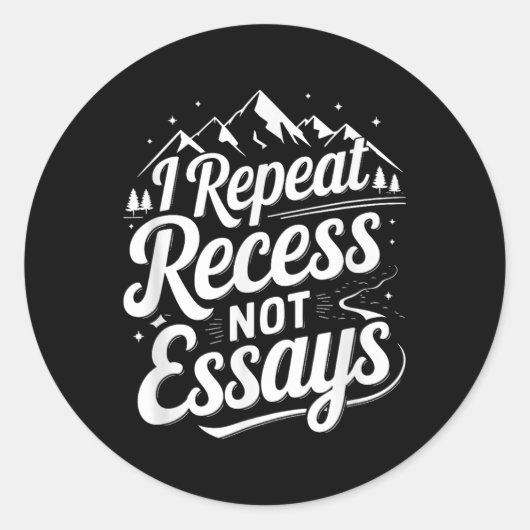 Sticker Rond I Repeat Recess Not Essays _1 (Devant)