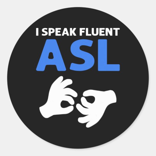 Sticker Rond I Speak Fluent Asl. Asl Hand Sign Language Deaf Pr (Devant)