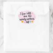 Sticker Rond "I Sue Little One the Worldwide Wethes Liff" Inspi (Sac)