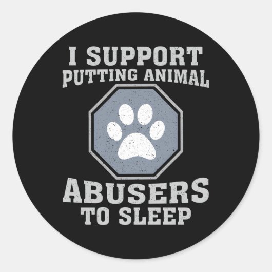 Sticker Rond I Support Putting Animal Abusers (Devant)