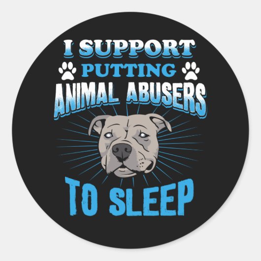Sticker Rond I Support Putting Animal Abusers (Devant)