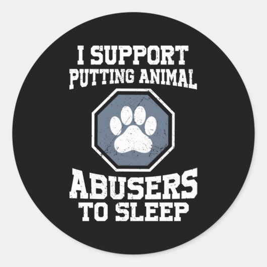 Sticker Rond I Support Putting Animal Abusers (Devant)
