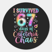 Sticker Rond I Survived 67 Days Of Cafeteria Chaos Funny Six Se (Devant)