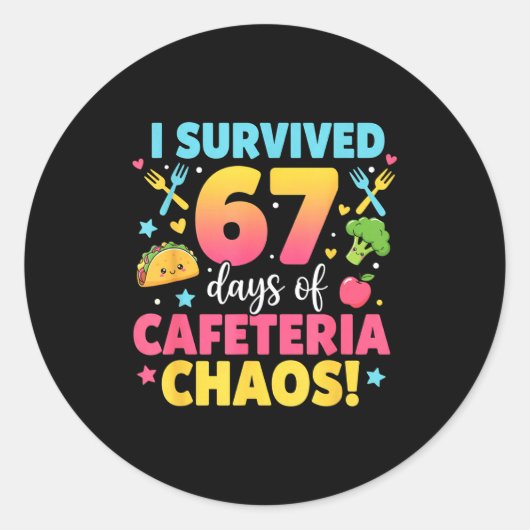 Sticker Rond I Survived 67 Days Of Cafeteria Chaos Meme (Devant)