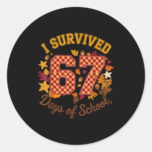Sticker Rond I Survived 67 Days Of School Funny 6 7 Teachers Th (Devant)