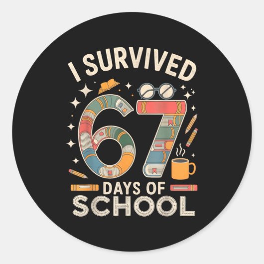 Sticker Rond I Survived 67 Days Of School - Funny Teachers Stud (Devant)
