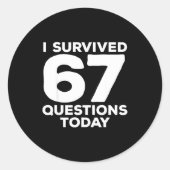 Sticker Rond I Survived 67 Questions Today Funny Teacher Six Se (Devant)