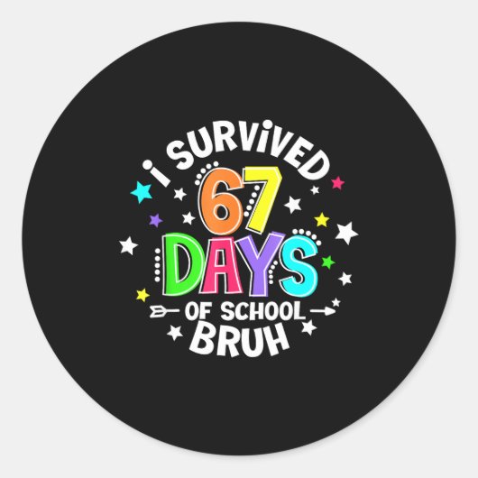 Sticker Rond I Survived 67 Six Seven Days Of School Bruh Teache (Devant)