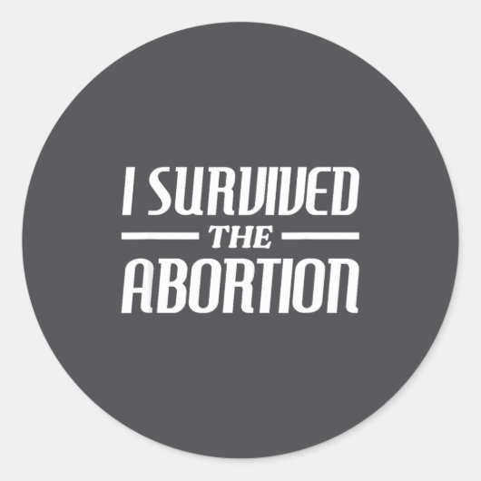 Sticker Rond I Survived The Abortion Funny Sarcastic Quotes (Devant)