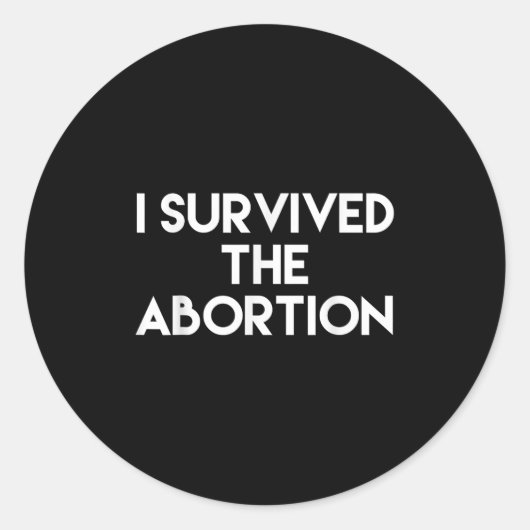 Sticker Rond I Survived The Abortion - Funny Shirt (Devant)