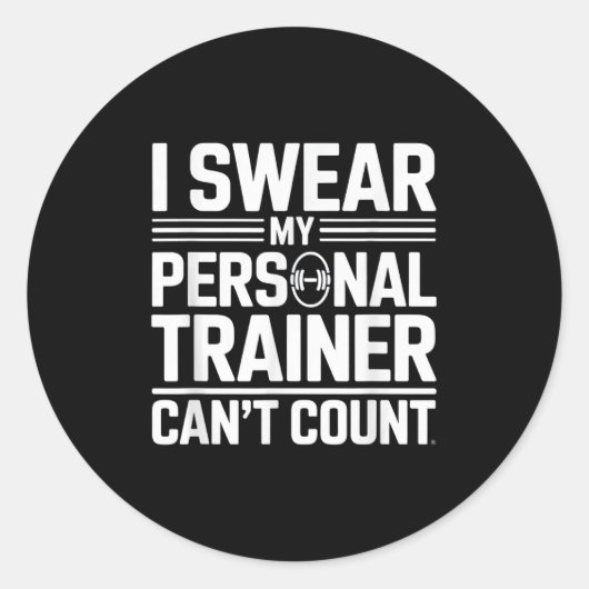 Sticker Rond I Swear My Trainer Can’t Count Funny Lifting Quote (Devant)