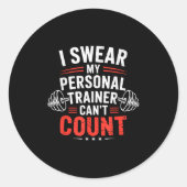 Sticker Rond I Swear My Trainer Can’t Count Gym Humor (Devant)