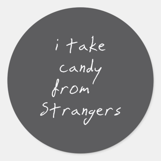 Sticker Rond I Take Candy From Strangers Funny Humor Quote  (Devant)