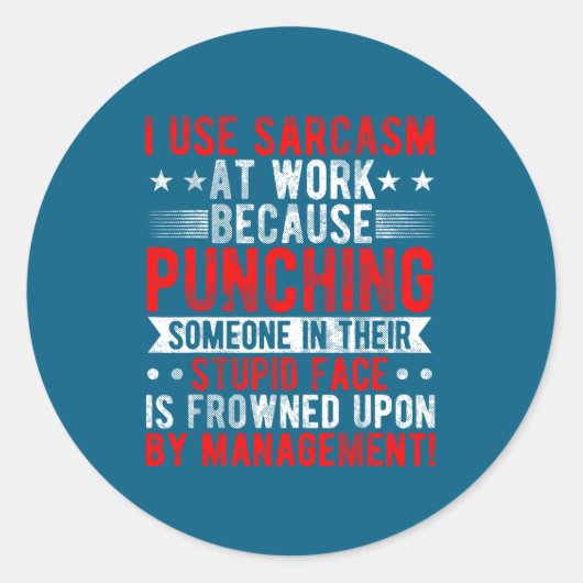 Sticker Rond I Use Sarcasm At Work Because Punching, Sarcastic  (Devant)