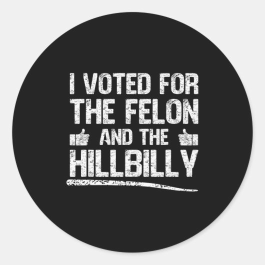 Sticker Rond I Voted For The Felon And The Hillbilly Trump 2024 (Devant)