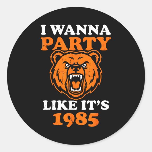 Sticker Rond I W Party Like It’s 1985 Roaring Bear  (Devant)