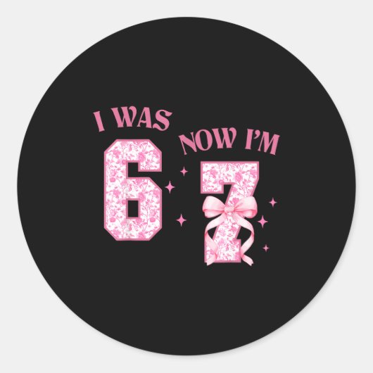 Sticker Rond I Was 6 Now I'm 7 Year Old Birthday Girls Coquette (Devant)