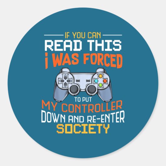 Sticker Rond I Was Forced To Put My Controller Down Funny Gamin (Devant)