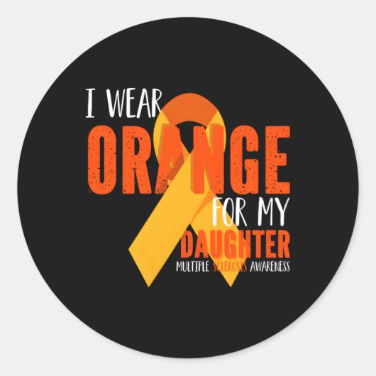 Sticker Rond I Wear Orange For My Daughter Multiple Sclerosis A (Devant)