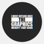 Sticker Rond I Went Outside Once, Graphics Weren't That Good  (Devant)