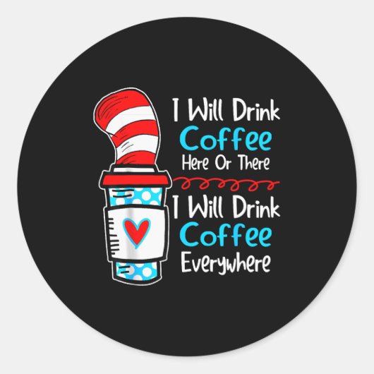 Sticker Rond I Will Drink Coffee Here Or There Funny Teacher Te (Devant)