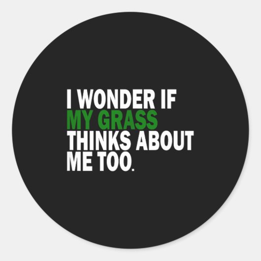Sticker Rond I Wonder If My Gr Thinks About Me Too Funny Plant (Devant)