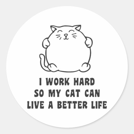 Sticker Rond I Work Hard So My Cat Can (Devant)