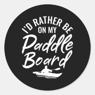 Sticker Rond I’D Plutôt Être Sur Mon Paddle Board Surf Boa