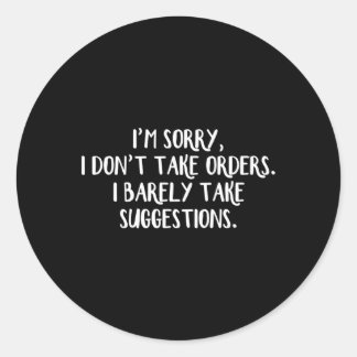 Sticker Rond Iâ€™M Désolé Je Ne Prends Pas De Commandes Je Pren