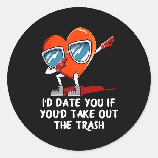 Sticker Rond Id Date You Take Out The Trash Valentines Day Hum  (Devant)