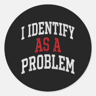 Sticker Rond Identifier comme un problème humour drôle blague s