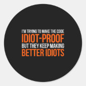 Sticker Rond Idiot-proof Code _ Funny Coding Programming Comput (Devant)