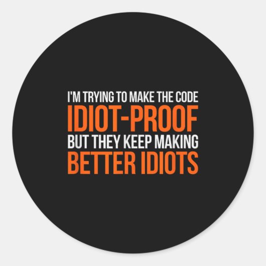 Sticker Rond Idiot-proof Code _ Funny Coding Programming Comput (Devant)