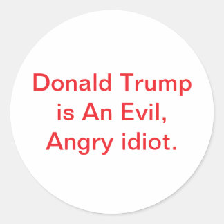 Sticker Rond Idiot Trump Colérique et Méchant Hankamer Artjunkh