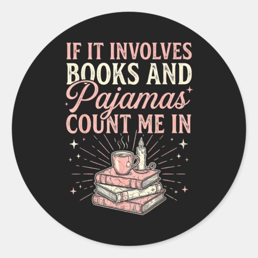 Sticker Rond If It Involves Books &amp; Pajamas Count Me In Cut (Devant)
